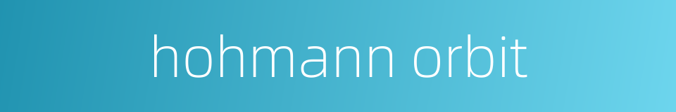 hohmann orbit的同义词