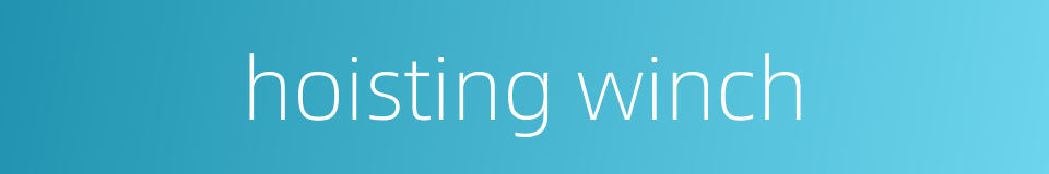 hoisting winch的同义词