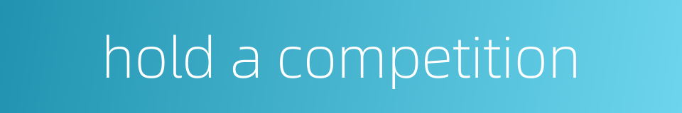 hold a competition的同义词