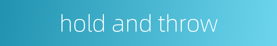 hold and throw的同义词