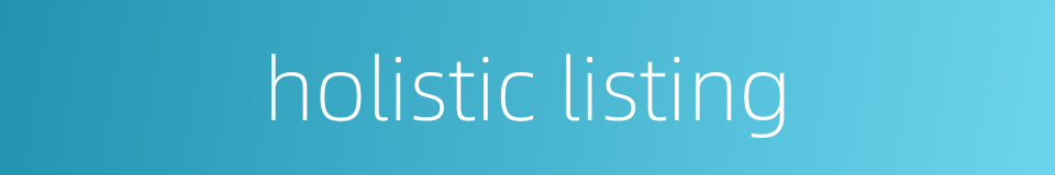 holistic listing的同义词