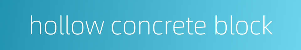 hollow concrete block的同义词