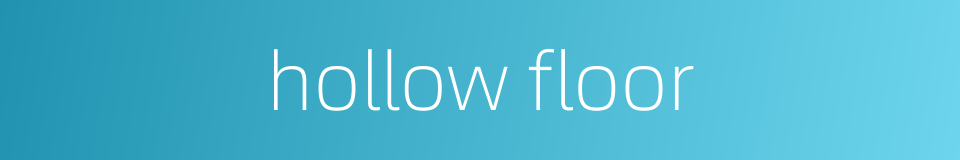 hollow floor的同义词