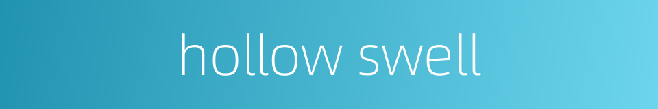hollow swell的同义词