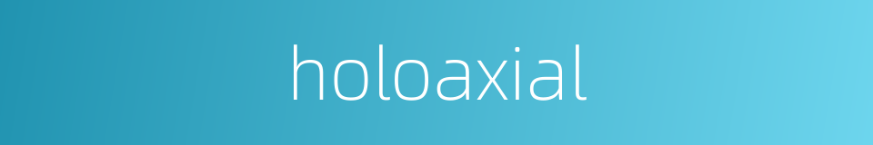 holoaxial的同义词