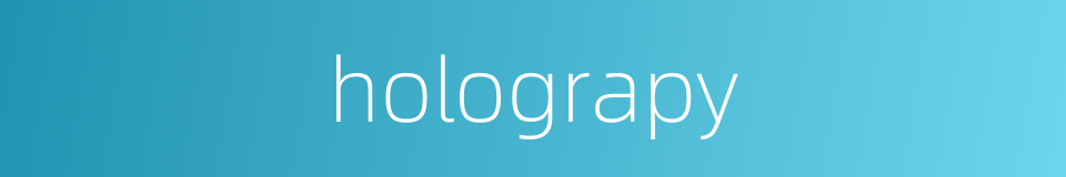 holograpy的同义词