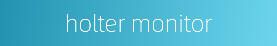 holter monitor的同义词