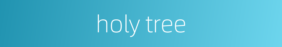 holy tree的同义词