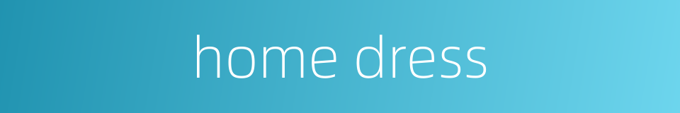 home dress的同义词