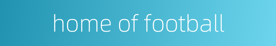 home of football的同义词