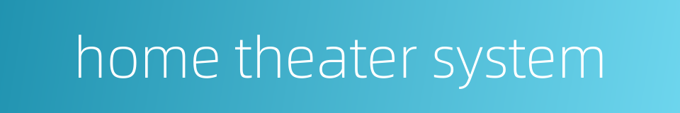 home theater system的同义词