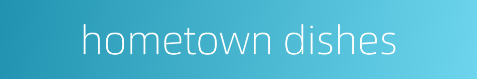 hometown dishes的同义词
