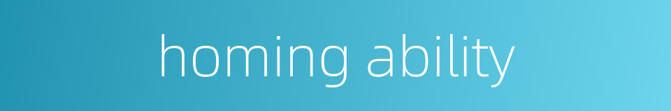 homing ability的同义词