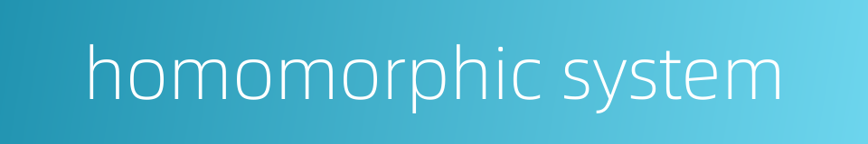homomorphic system的同义词