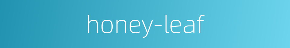 honey-leaf的同义词