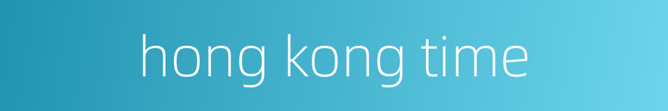 hong kong time的同义词