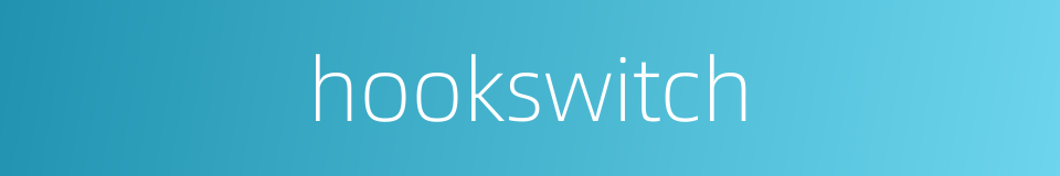hookswitch的同义词
