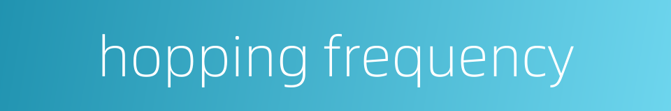 hopping frequency的同义词