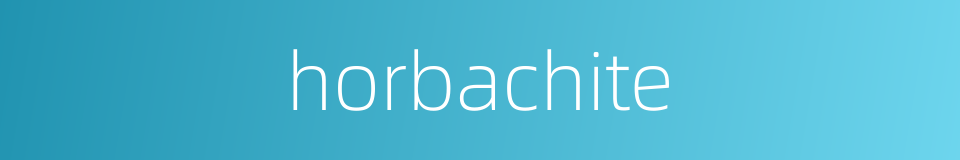 horbachite的同义词