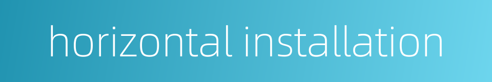 horizontal installation的同义词