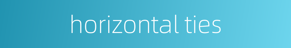 horizontal ties的同义词