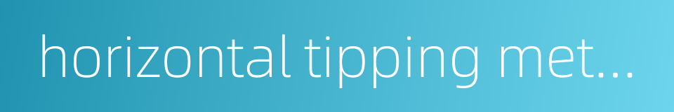 horizontal tipping method的同义词