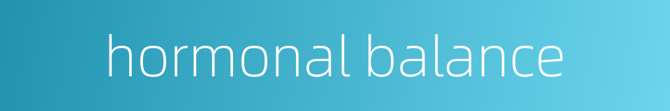 hormonal balance的同义词
