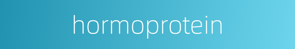 hormoprotein的同义词