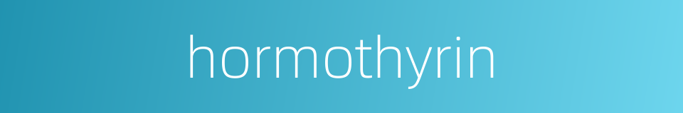 hormothyrin的同义词