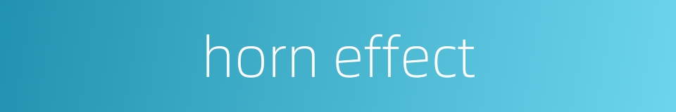 horn effect的同义词