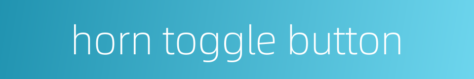 horn toggle button的同义词