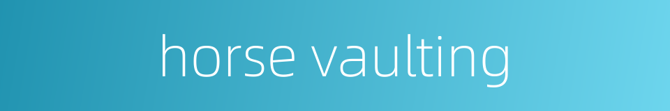 horse vaulting的同义词