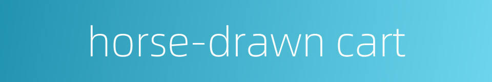 horse-drawn cart的同义词