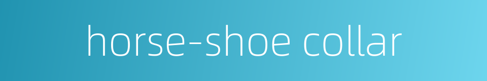 horse-shoe collar的同义词