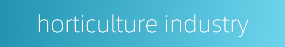 horticulture industry的同义词