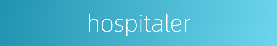 hospitaler的同义词