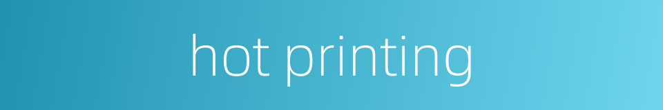 hot printing的同义词