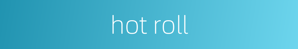 hot roll的同义词