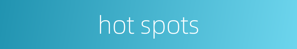 hot spots的同义词