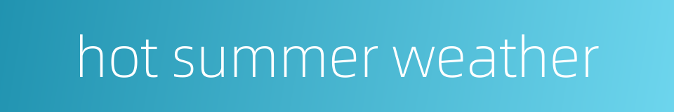 hot summer weather的同义词