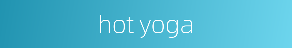 hot yoga的同义词