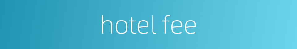 hotel fee的同义词