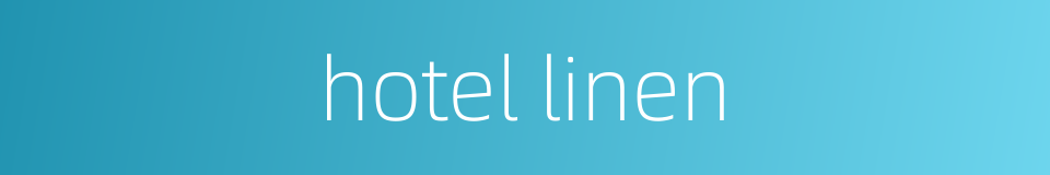 hotel linen的同义词
