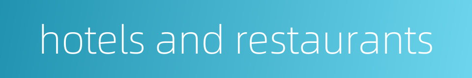 hotels and restaurants的同义词