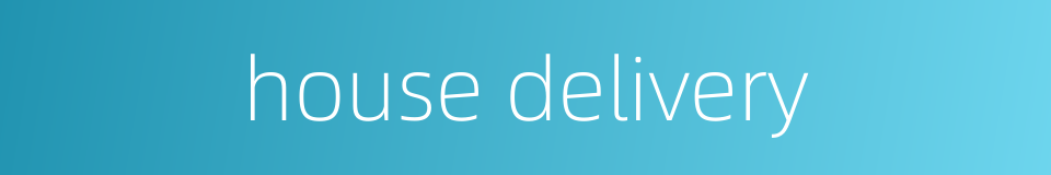 house delivery的同义词