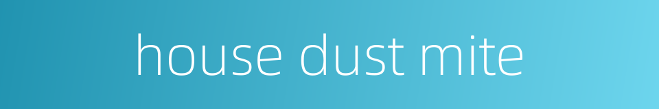 house dust mite的同义词
