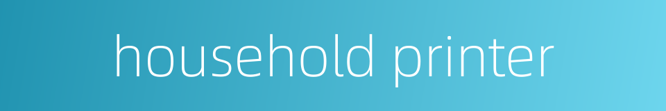 household printer的同义词