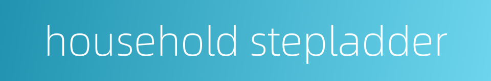 household stepladder的同义词
