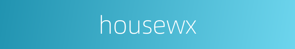 housewx的同义词