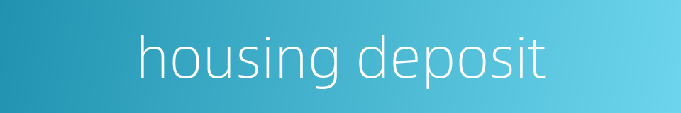 housing deposit的同义词